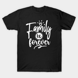 Family Is Forever T-Shirt